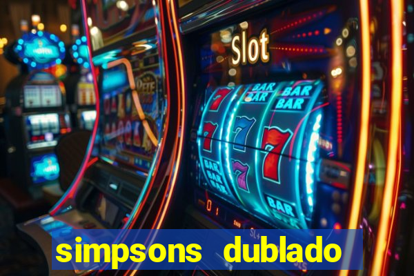 simpsons dublado assistir online